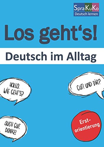 Los geht's - Deutsch im Alltag: Ein Kurs- und Arbeitsbuch für Deutsch als Fremdsprache von Independently published